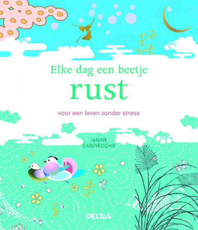 elke dag een beetje rust - voor een leven zonder stress